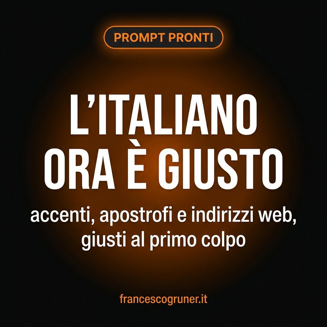 Copertina generata con Nano Banana: badge PROMPT PRONTI e titolo L'ITALIANO ORA È GIUSTO su sfondo nero con alone arancione
