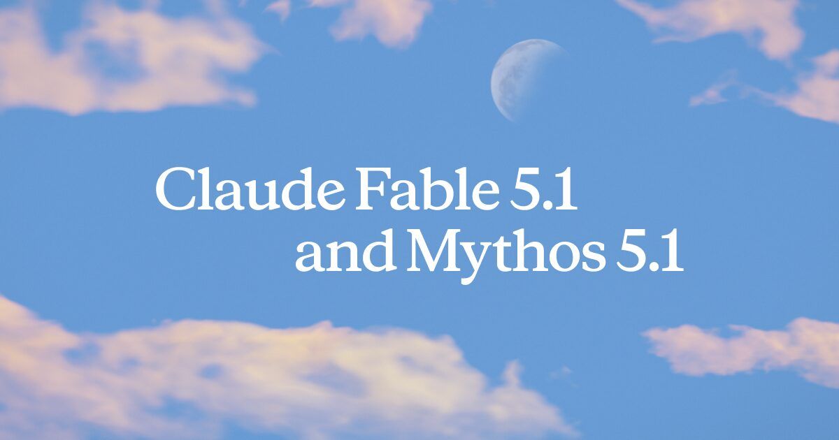 Claude Fable 5.1 e Mythos 5.1, immagine ufficiale dell’annuncio Anthropic